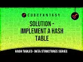 Solution - Implement A Hash Table Hash Tables