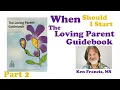 When Should I Start The Loving Parent Guidebook Part 2 of a Series