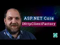All You Need To Know About IHttpClientFactory in ASP Net Core