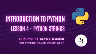Introduction to Python Lesson 4 - Python Strings AI for Women