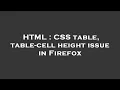 HTML CSS table table-cell height issue in Firefox