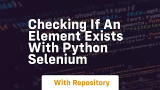 checking if an element exists with python selenium