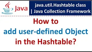 How to add user-defined Object in the Hashtable Java Collection Framework