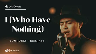 i who have nothing tom jones male rnb jazz cover lyric video 
