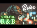 Download Lagu City Soul | Late Night R\u0026B Grooves | smooth, mellow, Study Playlist,  Work \u0026 Chill R\u0026B