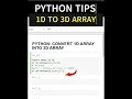 PYTHON CONVERT 1D ARRAY TO 3D ARRAY