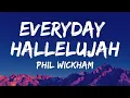 Everyday Hallelujah (Lyrics) - Phil Wickham