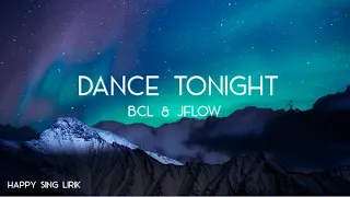 Download BCL \u0026 JFlow - Dance Tonight (Lirik) MP3