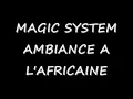 MAGIC SYSTEM AMBIANCE A L'AFRICAINE