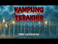 Download Lagu #131      KAMPUNG TERAKHIR (1960 SARAWAK)