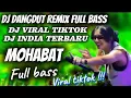 Lagu DJ TIKTOK VIRAL , MOHABBAT - DJ INDIA TERBARU
