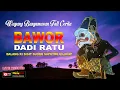 Download Lagu Edisi Full Cerita Wayang Banyumasan || Ki Sigit Djono Saputro Cilacap || Bawor Dadi Ratu