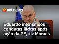 Download Lagu Eduardo intensificou condutas ilícitas após tornozeleira em Bolsonaro, diz Moraes