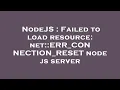 NodeJS Failed to load resource net ERR - CONNECTION