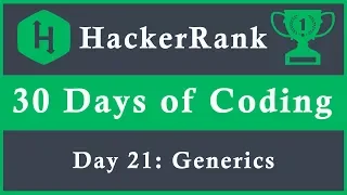 Day 21 Generics 30 Days of Coding HackerRank Java Language