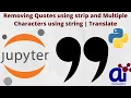 Removing Quotes using strip and Multiple Characters using string Translate