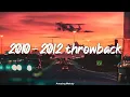 2010-2012 throwback mix nostalgia playlist