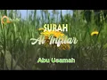 Download Lagu Surah Al-Infitar (Abu Usamah) || Irama Jiharkah, Murottal Sejuk