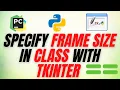 How to specify frame size in class with tkinter - building a tkinter app with a class