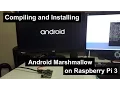 Compile and Install Android Marshmallow on raspberry pi 3