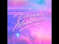 Dream Machine (Extended Version)