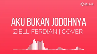 Download 🎵 AKU BUKAN JODOHNYA - ZIELL FERDIAN | LIRIK | COVER MP3