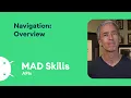 Navigation Overview - MAD Skills