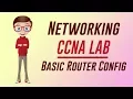 Networking CCNA Lab Basic Router Configuration CCNA Tutorials
