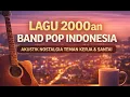 Lagu Lagu Nostalgia 2000an Band Pop Indonesia | Akustik Cover Teman Kerja \u0026 Santai