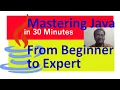 Mastering Java From Beginner to Expert in 30 Minutes