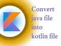 convert java file into kotlin file