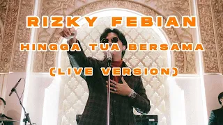 Download lagu RIZKY FEBIAN HINGGA TUA BERSAMA....mp3