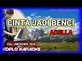 Download Lagu CINTA JADI BENCI KARAOKE KOPLO ~ LAGU ADELLA TERBARU | NADA WANITA