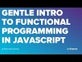 GENTLE INTRO TO FUNCTIONAL PROGRAMMING IN JAVASCRIPT by Daria Cherniavska