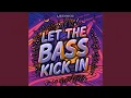Lagu LET THE BASS KICK IN