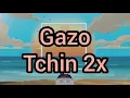 gazo tchin 2X paroles officielle