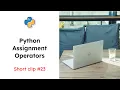 Python Assignment Operators