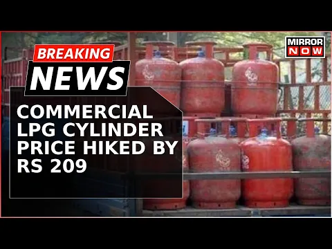 Download MP3 Breaking News: Commercial LPG Cylinder Prices Surge By Rs 209 Today | Check Latest Rates