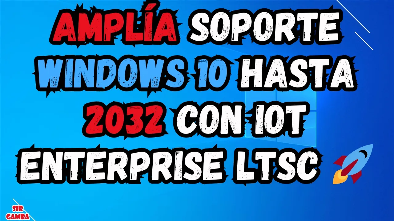 Amplía el soporte de Windows 10 hasta 2032 con IoT Enterprise LTSC 2021 🚀