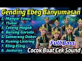 Download Lagu GENDING BANYUMASAN FULL ALBUM BASS GLERR EBEG PANAMA BUDAYA