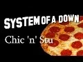 Download Lagu System of a Down - Chic 'n' Stu [Lyrics]