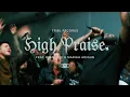 Download Lagu High Praise (feat. Ryan Ofei \u0026 Mariah Adigun) | TRIBL | Maverick City Music
