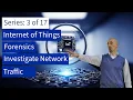 3 IOT Forensics Investigate Network Traffic