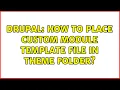 Drupal How to place custom module template file in theme folder