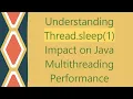Understanding Thread sleep 1 Impact on Java Multithreading Performance