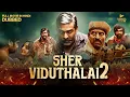 Download Lagu Sher Viduthalai 2 - Blockbuster Full Hindi Dubbed Movie | Vijay Sethupathi | South Action Movie..