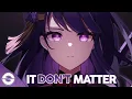 Download Lagu Nightcore - It Don't Matter - (Lyrics)