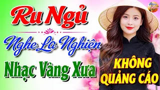 512 Bài Nhạc Vàng Xưa KHÔNG QUẢNG CÁO CỰC ÊM TAI Đảm Bảo Bạn Sẽ HẾT MỆT MỎI - Album Bolero Dễ Ngủ