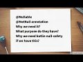 Why do we have Nullable and NotNull annotation