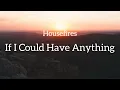 Download Lagu Housefires | If I could have anything | Lyric Video
